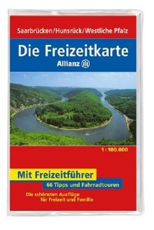 Die Freizeitkarte Allianz Saarbrücken / Hunsrück / Westliche Pfalz 1 : 100 000: 66 Tipps und Fahrradtouren. Die schönsten Ausflüge für Freizeit und Familie