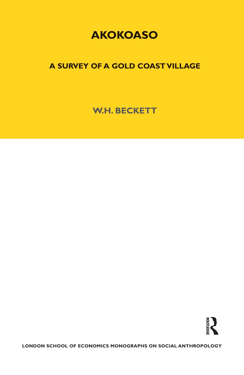 Akokoaso: A Survey of a Gold Coast Village (London School of Economics Monographs on Social Anthropology)
