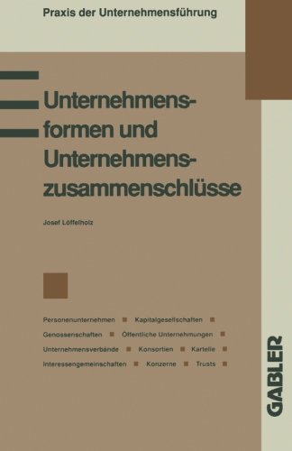 Unternehmensformen und Unternehmenszusammenschlüsse (Praxis der Unternehmensführung)