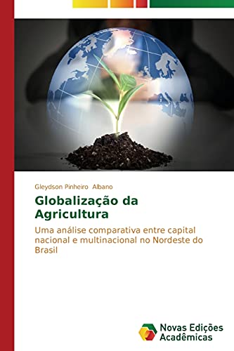 Globalização da Agricultura: Uma análise comparativa entre capital nacional e multinacional no Nordeste do Brasil