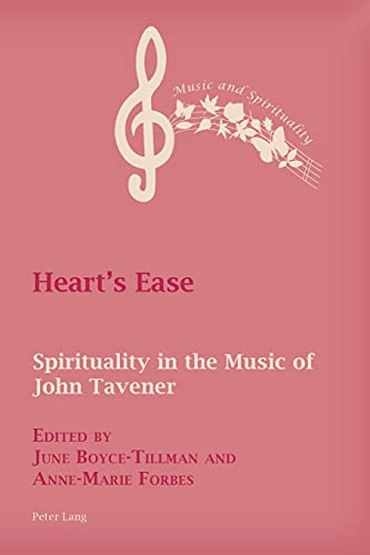 Heart's Ease: Spirituality in the Music of John Tavener (Music and Spirituality, Band 11)