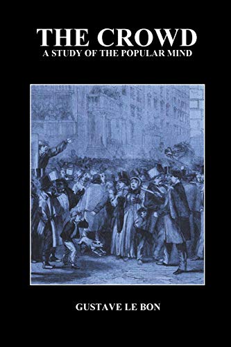 Gustave Lebon The Crowd, A Study Of The Popular Mind