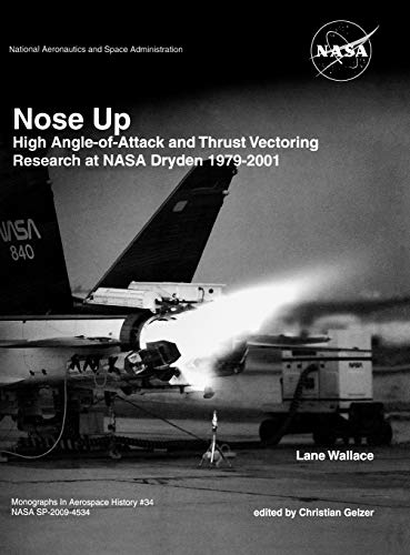 Nose Up: High Angle-of-Attack and Thrust Vectoring Research at NASA Dryden 1979-2001. Monograph in Aerospace History, No. 34, 2009. (NASA SP-2009-453)