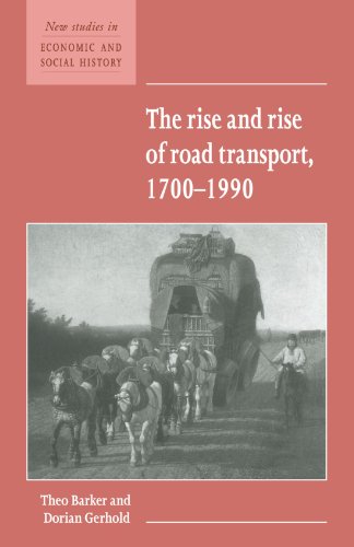 The Rise and Rise of Road Transport, 1700-1990 (New Studies in Economic and Social History, Band 21)