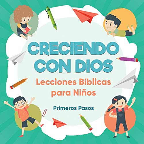 Creciendo con Dios: Lecciones Bíblicas Para Niños (Escuela Dominical, Band 1)