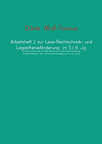 Arbeitsheft 2 zur Lese-Rechtschreib- und Legasthenieförderung im 5./ 6. Jg.