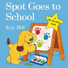 Spot Goes to School (Spot - Original Lift The Flap)