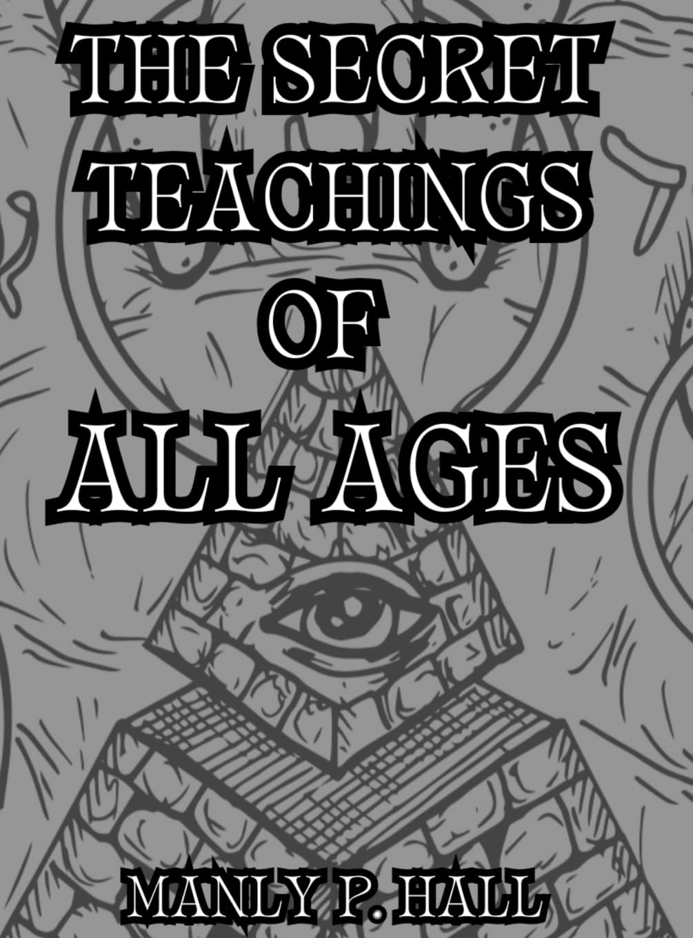 Hall, Manly P. The Secret Teachings Of All Ages, Collector's Edition