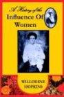 A HISTORY OF THE INFLUENCE OF WOMEN