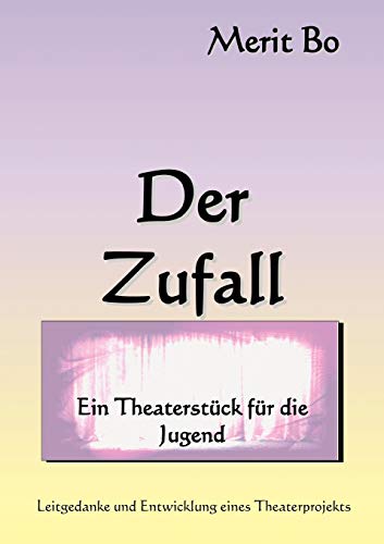 Der Zufall: Ein Theaterstück für die Jugend
