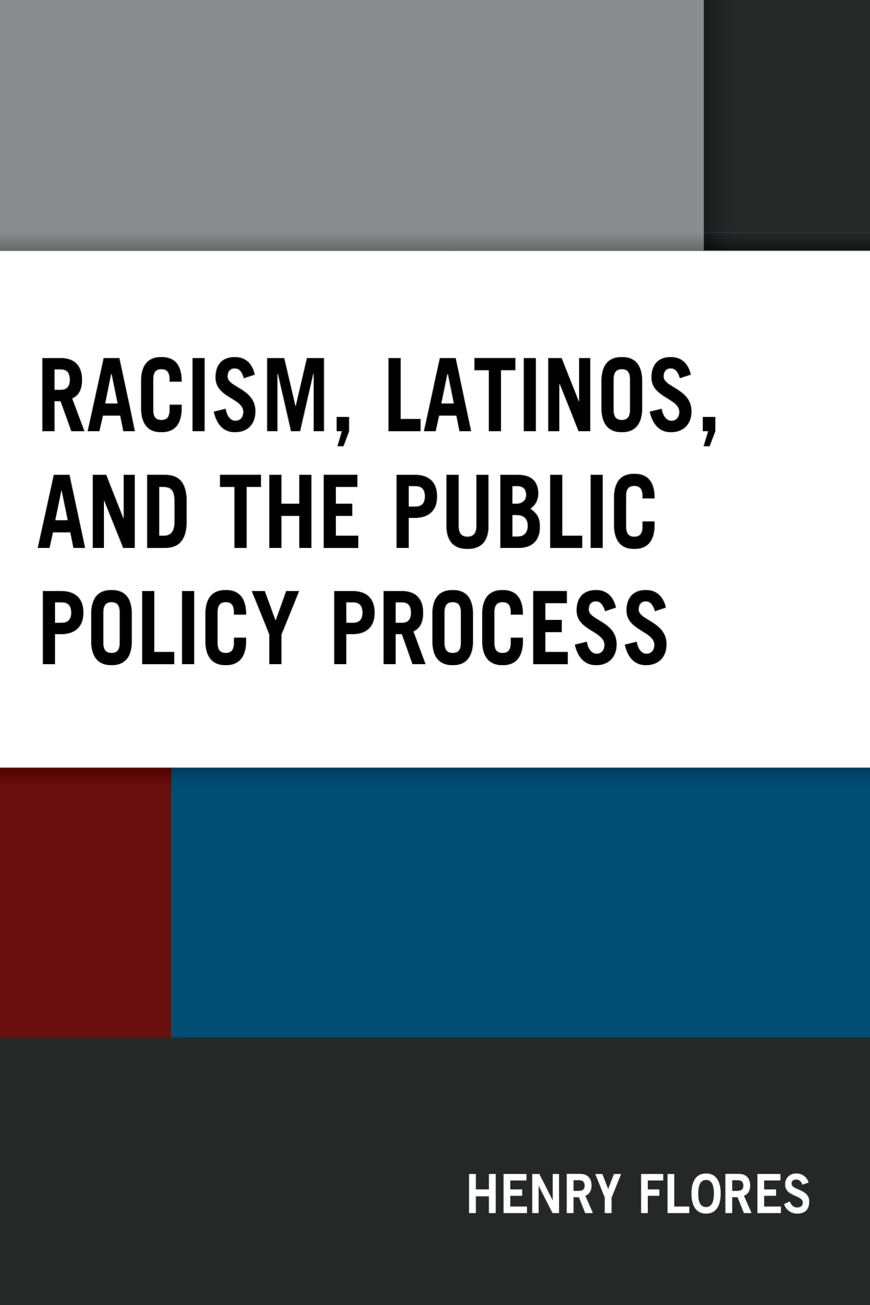 Racism, Latinos, and the Public Policy Process (Latinos and American Politics)