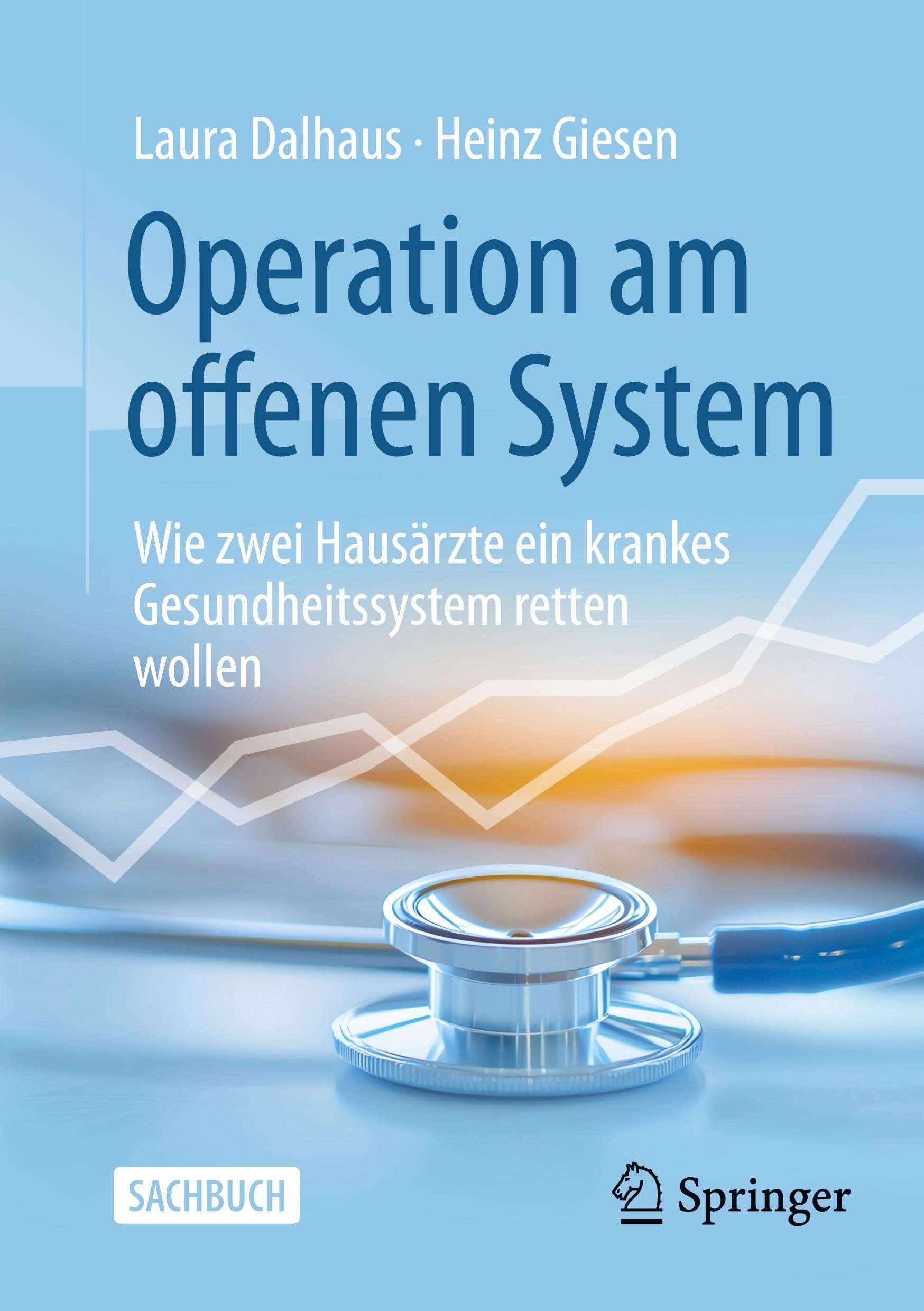 Operation am offenen System: Wie zwei Hausärzte ein krankes Gesundheitssystem retten wollen