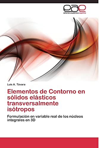 Elementos de Contorno en sólidos elásticos transversalmente isótropos: Formulación en variable real de los núcleos integrales en 3D