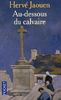 Au-dessous du calvaire