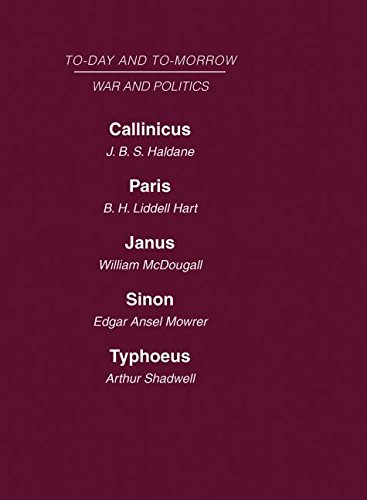 Liddel Haldane War And Politics, Callinicus, A Defence Of Chemical Warfare Paris Or The Future Of War Janus Or The Conquest Of War Sinon Or The Future Of Politics