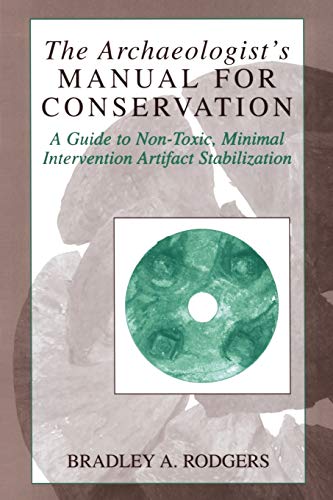 The Archaeologist's Manual for Conservation: A Guide to Non-Toxic, Minimal Intervention Artifact Stabilization (Kluwer International Series on Computer Supported Cooperativ)