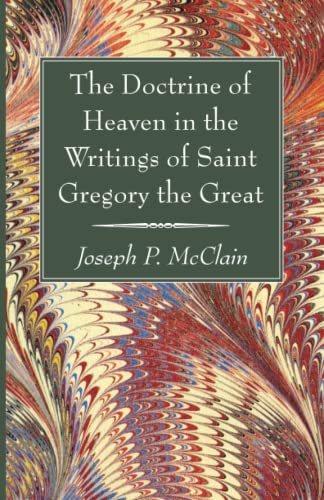 The Doctrine of Heaven in the Writings of Saint Gregory the Great