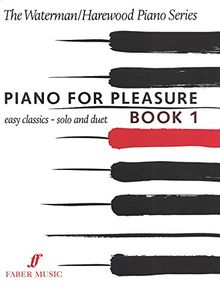 Piano for Pleasure, Book 1: Easy Classics - Solo and Duet (Faber Edition: the Waterman / Harewood Piano Series, Band 1)