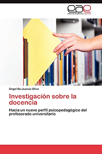 Investigación sobre la docencia: Hacia un nuevo perfil psicopedagógico del profesorado universitario