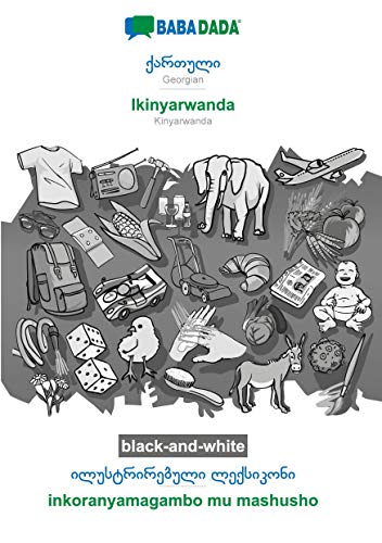 BABADADA black-and-white, Georgian (in georgian script) - Ikinyarwanda, visual dictionary (in georgian script) - inkoranyamagambo mu mashusho: ... script) - Kinyarwanda, visual dictionary