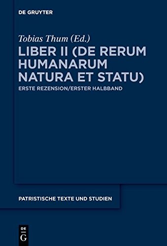 Johannes von Damaskos: Die Schriften. Sacra (spuria): Liber II (De rerum humanarum natura et statu): Erste Rezension/Erster Halbband (Patristische Texte und Studien, Band 74)