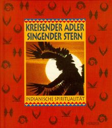 Kreisender Adler, singender Stern. Indianische Spiritualität