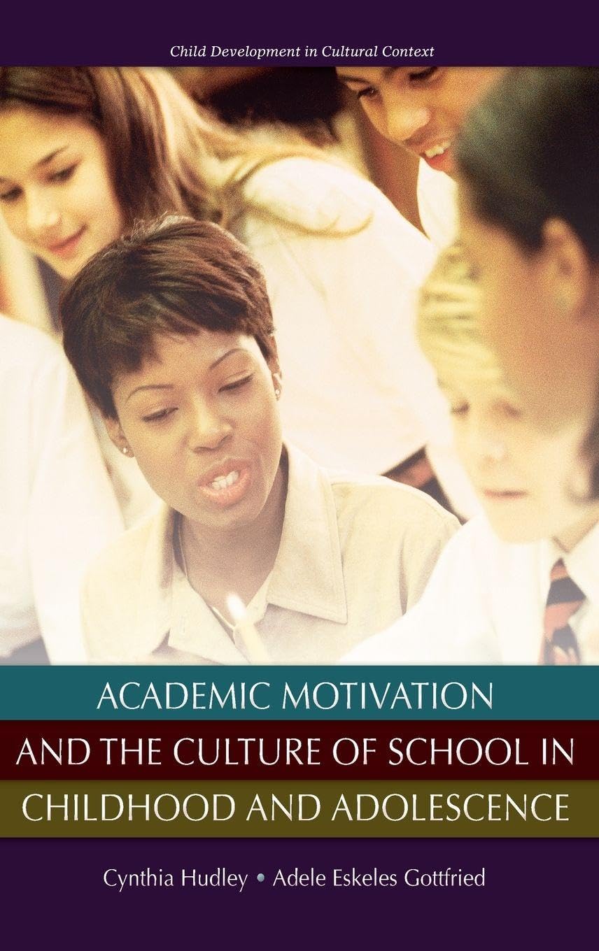 Academic Motivation and the Culture of Schooling (Child Development in Cultural Context)