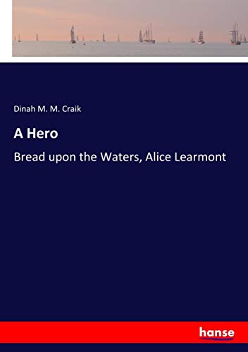A Hero: Bread upon the Waters, Alice Learmont