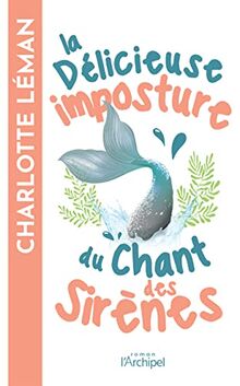 La délicieuse imposture du chant des sirènes von Leman, Charlotte | Buch | Zustand gut