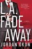 L.A. Fadeaway: A Novel