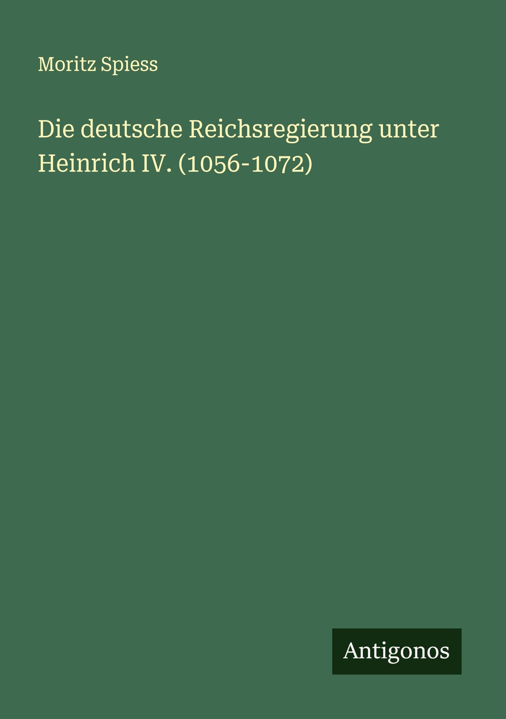 Die deutsche Reichsregierung unter Heinrich IV. (1056-1072)
