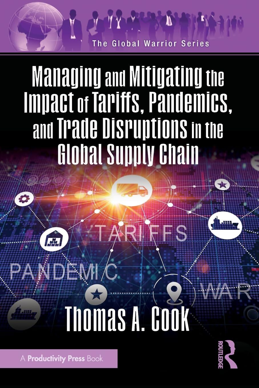 Managing and Mitigating the Impact of Tariffs, Pandemics, and Trade Disruptions in the Global Supply Chain