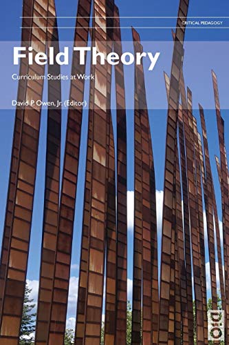 Field Theory: Curriculum Studies at Work (Critical Pedagogy, Band 9)