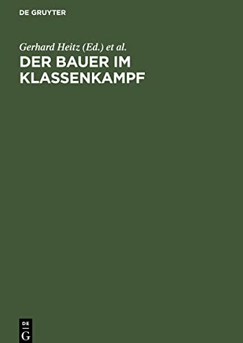 Der Bauer im Klassenkampf: Studien zur Geschichte des deutschen Bauernkrieges und der bäuerlichen Klassenkämpfe im Spätfeudalismus