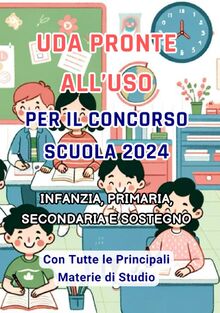 UDA per il Concorso Scuola 2024 Pronte all’Uso. Scuola infanzia, Primaria Secondaria di primo e secondo grado e Sostegno: Italiano, Matematica, Inglese, Filosofia, Informatica