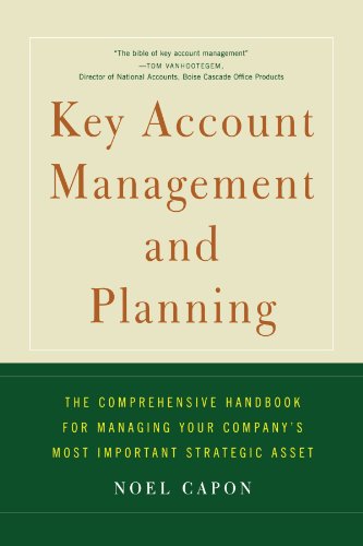 Key Account Management and Planning: The Comprehensive Handbook for Managing Your Compa