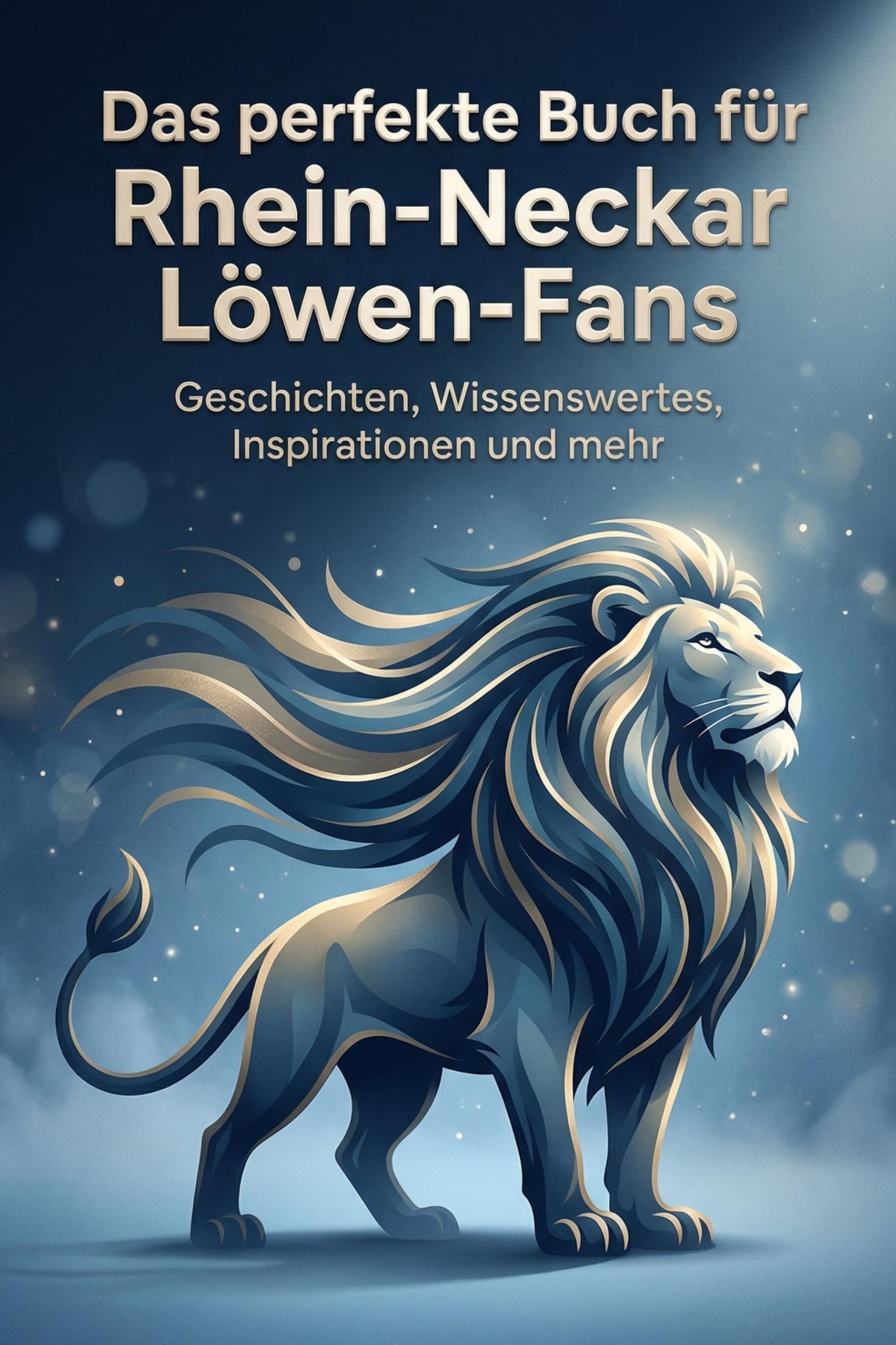 Das perfekte Buch für Rhein-Neckar Löwen-Fans: Geschichten, Wissenswertes, Inspirationen und mehr. Das Geschenk für Fans von Rhein-Neckar Löwen