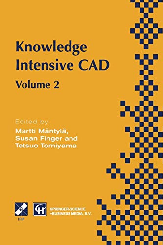 Knowledge Intensive Cad: Volume 2 Proceedings of the IFIP TC5 WG5.2 International Conference on Knowledge Intensive CAD, 16–18 September 1996, ... in Information and Communication Technology)