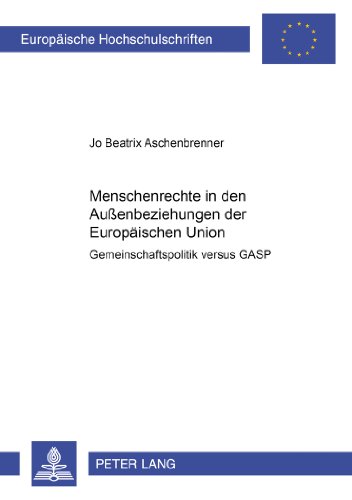 Menschenrechte in den Außenbeziehungen der Europäischen Union: Gemeinschaftspolitik versus GASP (Europäische Hochschulschriften - Reihe II)