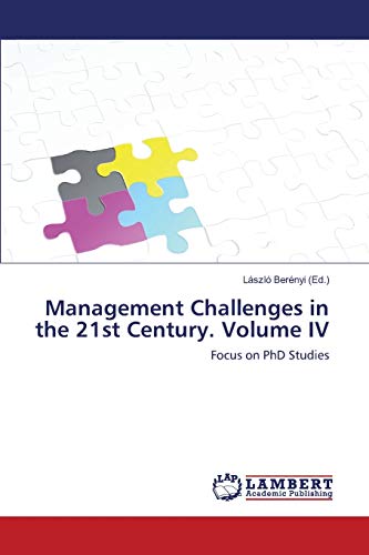 Management Challenges in the 21st Century. Volume IV: Focus on PhD Studies