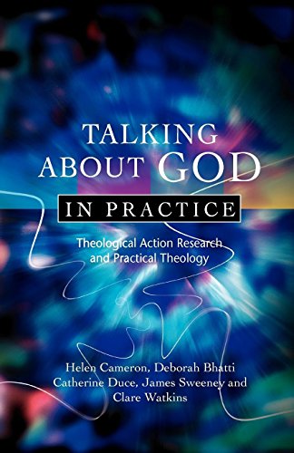 Helen Cameron Talking About God In Practice, Theological Action Research And Practical Theology