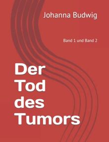 Der Tod des Tumors: Band 1 und Band 2