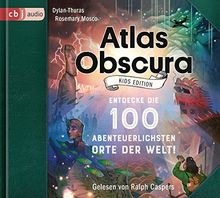 Atlas Obscura Kids Edition: Entdecke die 100 abenteuerlichsten Orte der Welt