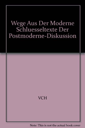 Wege aus der Moderne: Schlüsseltexte der Postmoderne-Diskussion
