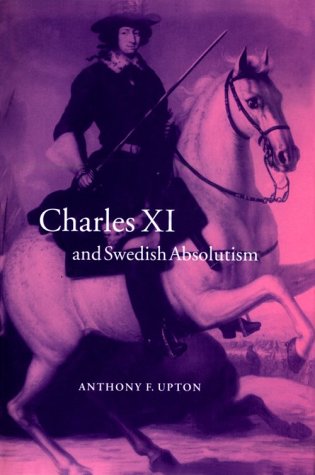 Charles XI and Swedish Absolutism, 1660–1697 (Cambridge Studies in Early Modern History)