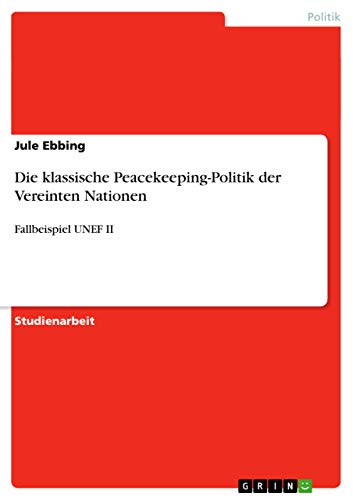 Die klassische Peacekeeping-Politik der Vereinten Nationen: Fallbeispiel UNEF II