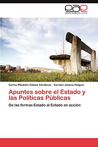 Apuntes sobre el Estado y las Políticas Públicas: De las formas Estado al Estado en acción