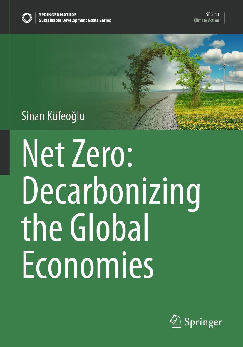 Net Zero: Decarbonizing the Global Economies (Sustainable Development Goals Series)