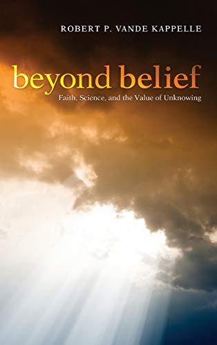 Beyond Belief: Faith, Science, and the Value of Unknowing