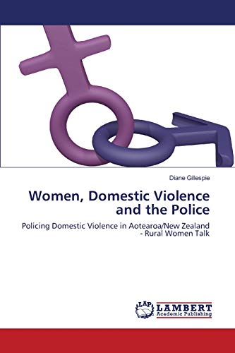 Women, Domestic Violence and the Police: Policing Domestic Violence in Aotearoa/New Zealand - Rural Women Talk